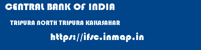 CENTRAL BANK OF INDIA  TRIPURA NORTH TRIPURA KAILASAHAR   ifsc code